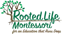 Rooted Life Montessori